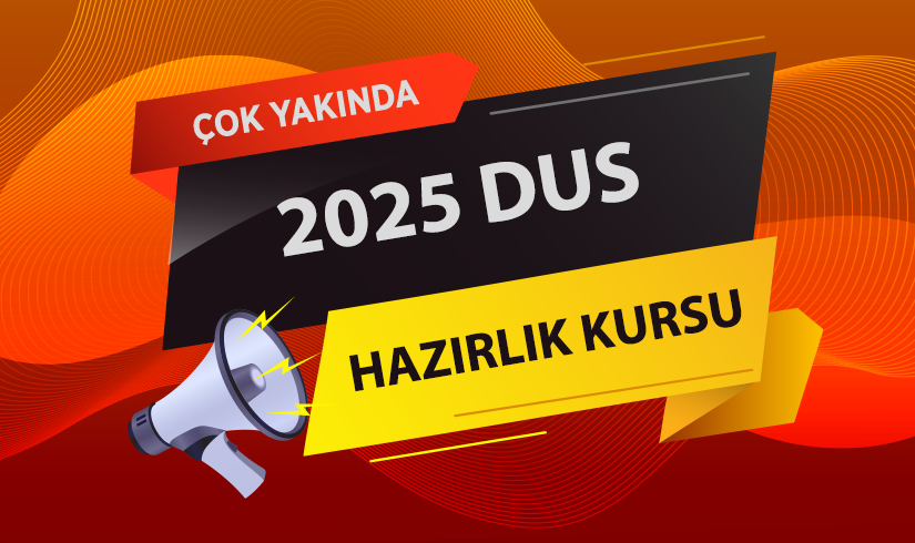 2025 Diş Hekimliği Uzmanlık Sınavı (DUS) Hazırlık Kursu