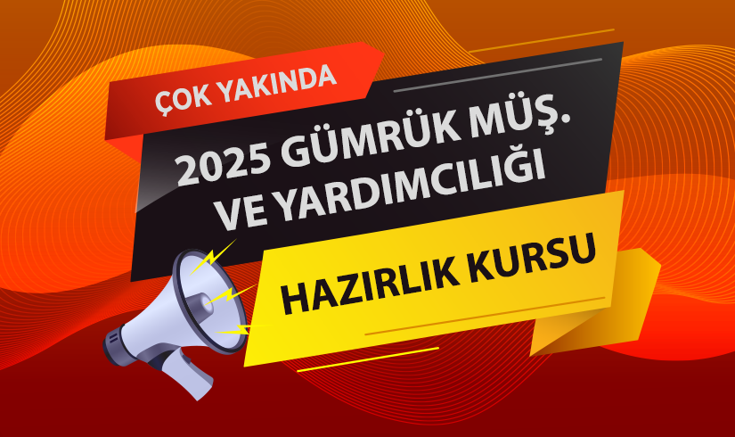 2025 Gümrük Müşavirliği ve Yardımcılığı Sınavı Hazırlık Kursu